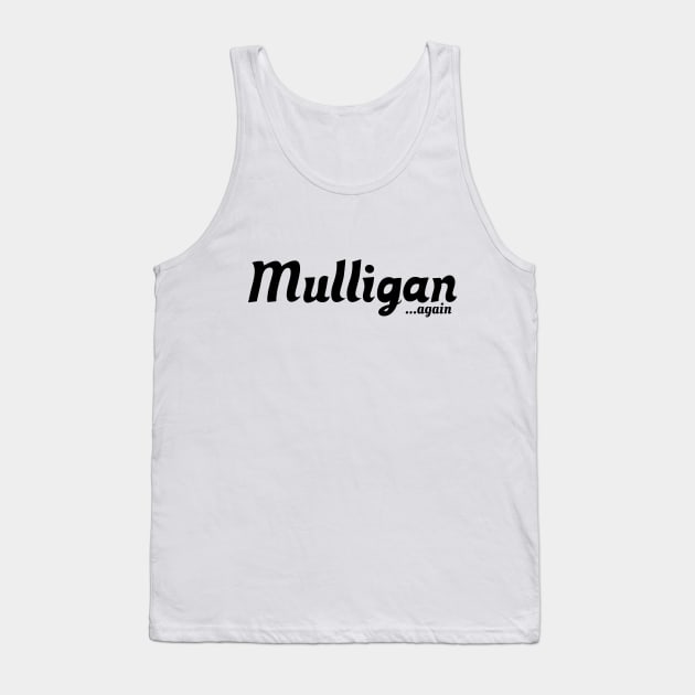 Mulligan... again | MTG FUNNY T SHIRT | Black Logo Tank Top by ChristophZombie